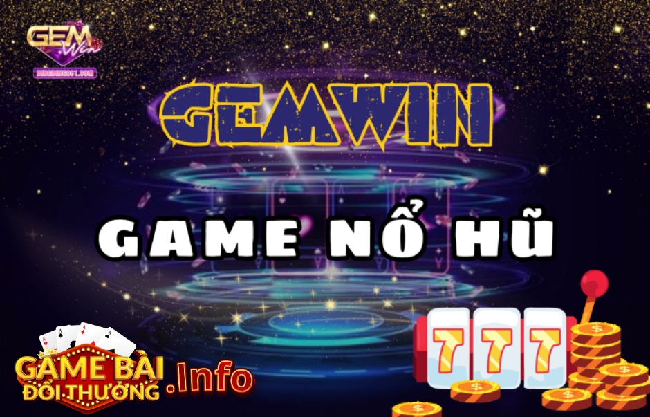 Giới thiệu về Nổ Hũ Gemwin