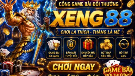Xeng88 – Cổng Game Bài Đổi Thưởng Hiện Đại Và Dễ Trải Nghiệm