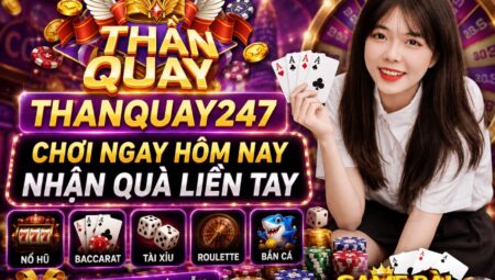 Thanquay247 – Nổ hũ liền tay, nhận ngay Code 100k cực sốc – Update 2026