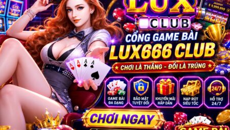 Lux666 Club – Top 1 cổng game bài online uy tín nhất 2026